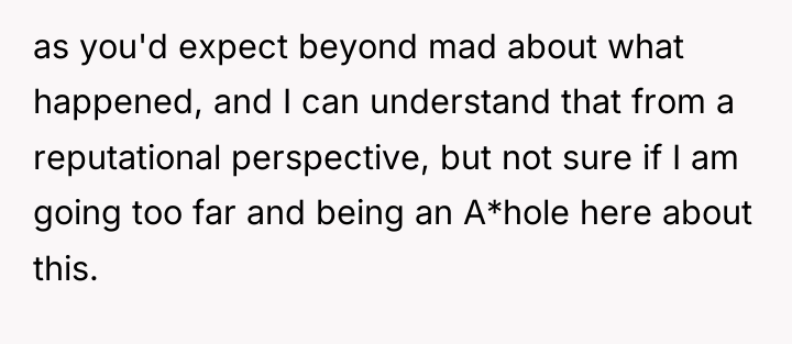 as you'd expect beyond mad about what happened, and I...