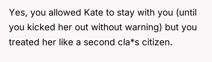 Yes, you allowed Kate to stay with you (until you...