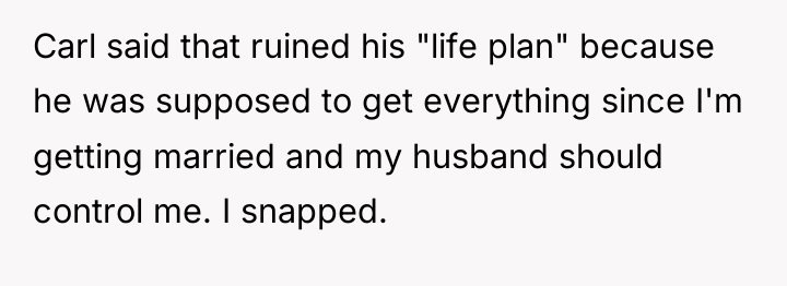 Carl said that ruined his "life plan" because he was...