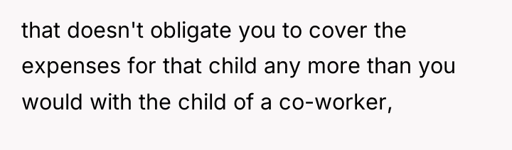 that doesn't obligate you to cover the expenses for that...