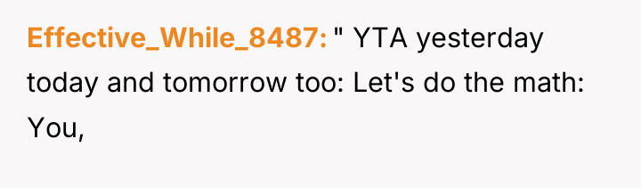 Effective_While_8487 " YTA yesterday today and tomorrow too: Let's do...