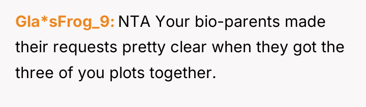 Gla*sFrog_9 NTA Your bio-parents made their requests pretty clear when...