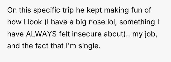 On this specific trip he kept making fun of how...