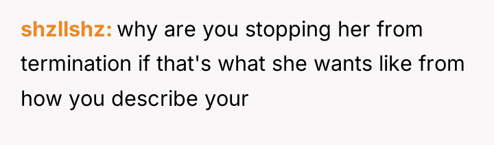 shzllshz why are you stopping her from termination if that's...
