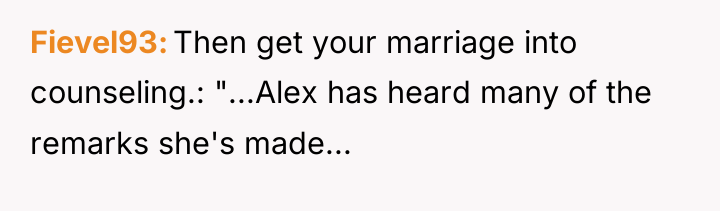 Fievel93 Then get your marriage into counseling.: "...Alex has heard...