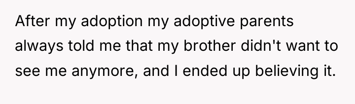 After my adoption my adoptive parents always told me that...