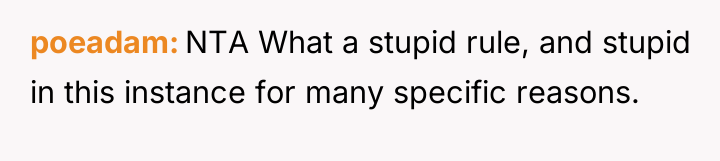 poeadam NTA What a stupid rule, and stupid in this...