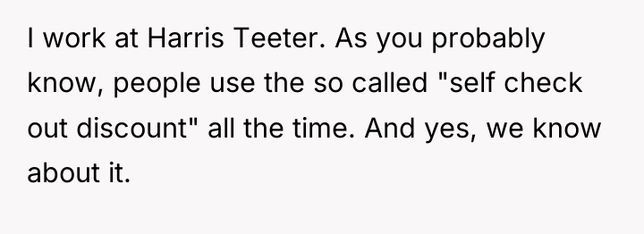 I work at Harris Teeter. As you probably know, people...