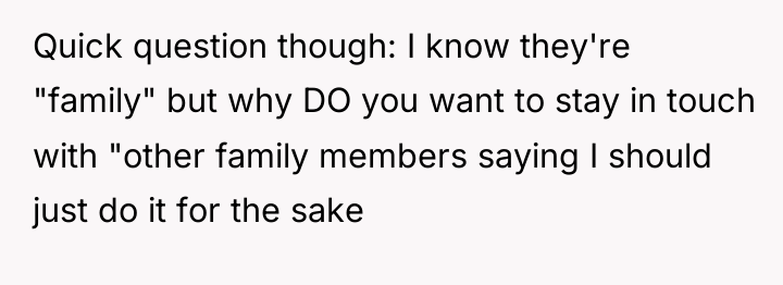 Quick question though: I know they're "family" but why DO...