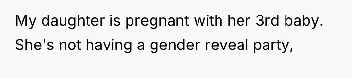 My daughter is pregnant with her 3rd baby. She's not...