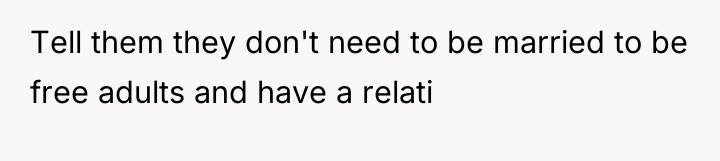 Tell them they don't need to be married to be...