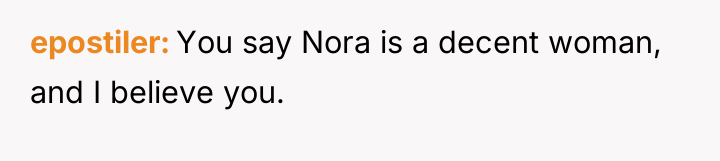 epostiler You say Nora is a decent woman, and I...
