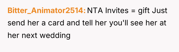 Bitter_Animator2514 NTA Invites = gift Just send her a card...