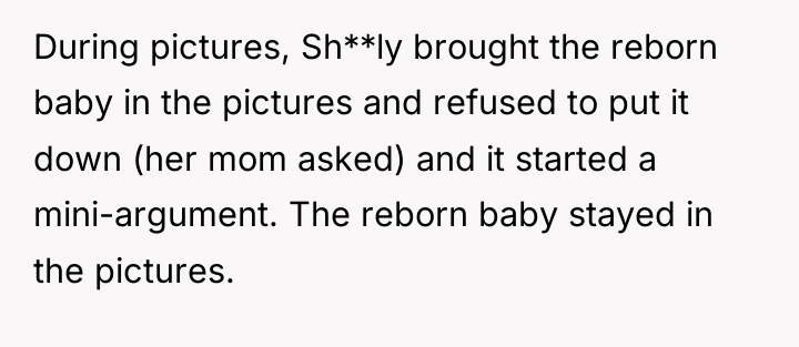 During pictures, Sh**ly brought the reborn baby in the pictures...