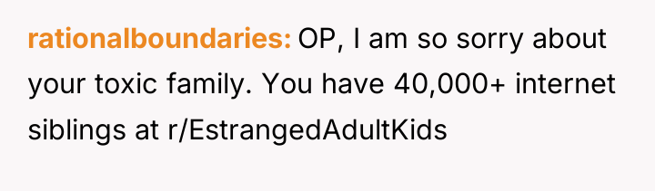 rationalboundaries OP, I am so sorry about your toxic family....
