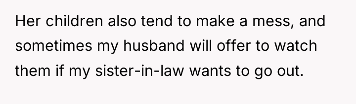 Her children also tend to make a mess, and sometimes...