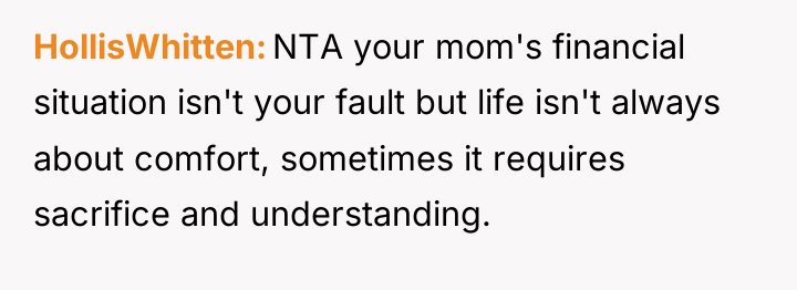 HollisWhitten NTA your mom's financial situation isn't your fault but...