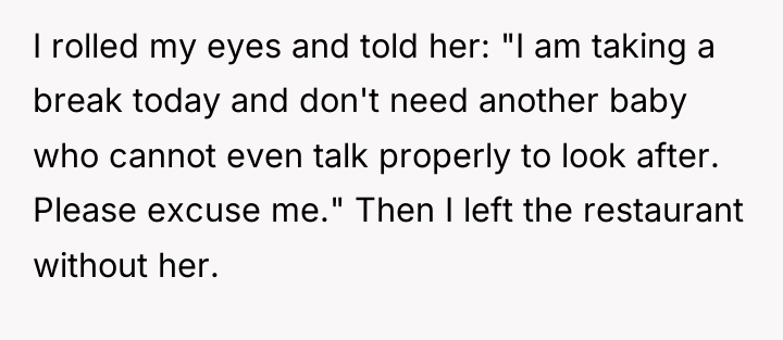 I rolled my eyes and told her: "I am taking...
