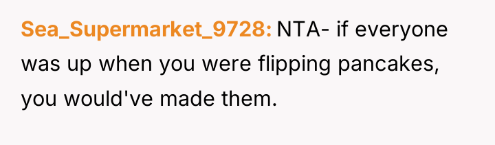 Sea_Supermarket_9728 NTA- if everyone was up when you were flipping...