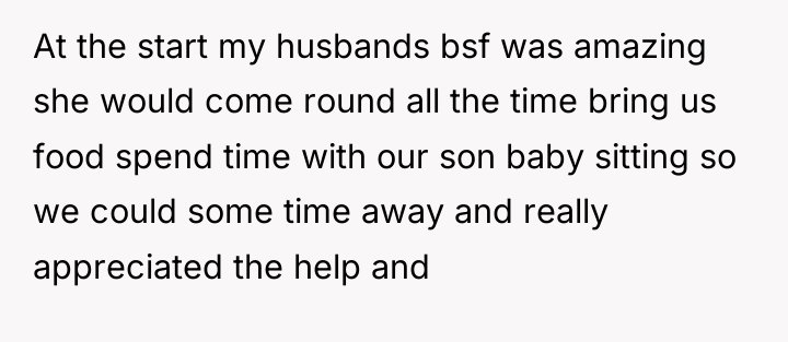 At the start my husbands bsf was amazing she would...