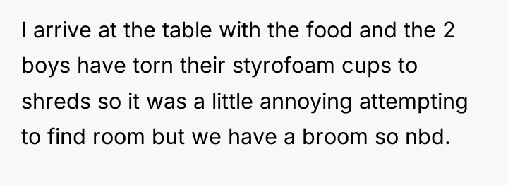 I arrive at the table with the food and the...