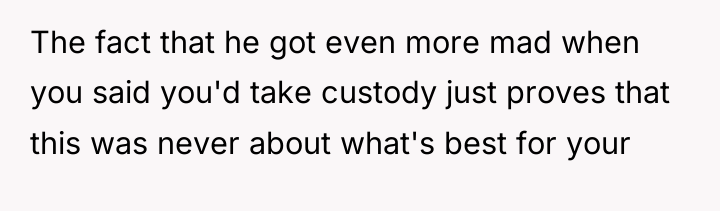 The fact that he got even more mad when you...