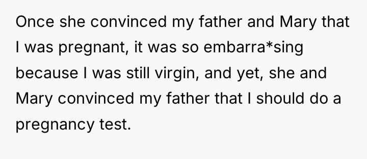 Once she convinced my father and Mary that I was...