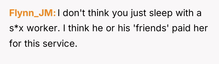Flynn_JM I don't think you just sleep with a s*x...