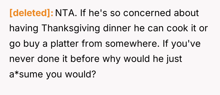 [deleted] NTA. If he's so concerned about having Thanksgiving dinner...