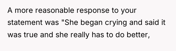 A more reasonable response to your statement was "She began...