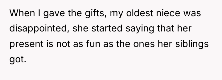 When I gave the gifts, my oldest niece was disappointed,...