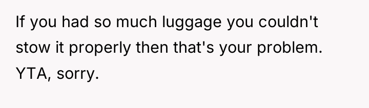 If you had so much luggage you couldn't stow it...