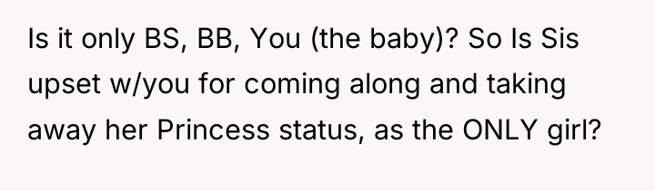 Is it only BS, BB, You (the baby)? So Is...