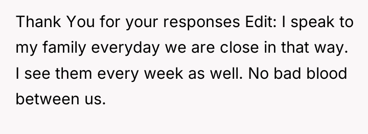 Thank You for your responses Edit: I speak to my...