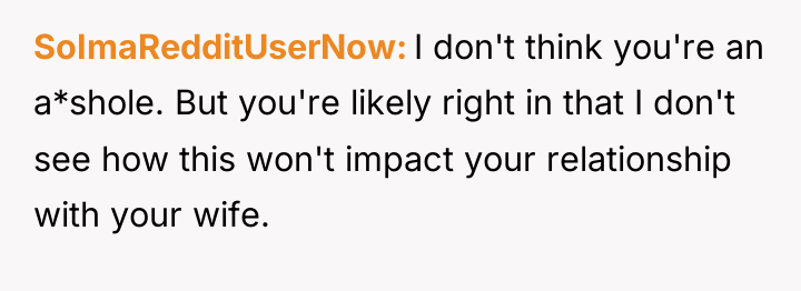 SoImaRedditUserNow I don't think you're an a*shole. But you're likely...