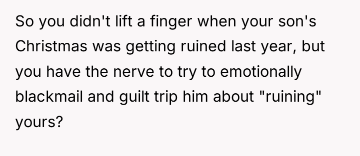 So you didn't lift a finger when your son's Christmas...