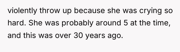 violently throw up because she was crying so hard. She...