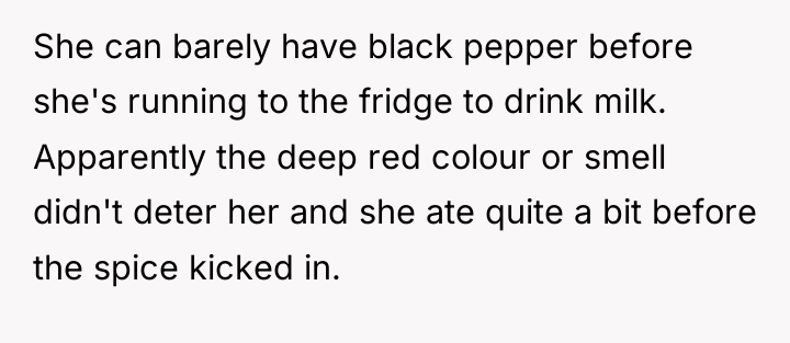 She can barely have black pepper before she's running to...