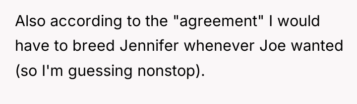 Also according to the "agreement" I would have to breed...