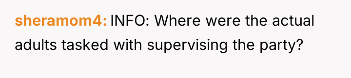 sheramom4 INFO: Where were the actual adults tasked with supervising...