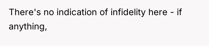 There's no indication of infidelity here - if anything,