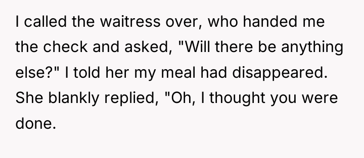 I called the waitress over, who handed me the check...