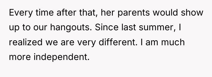 Every time after that, her parents would show up to...