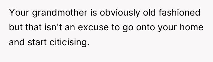 Your grandmother is obviously old fashioned but that isn't an...