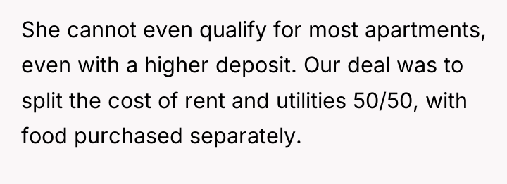 She cannot even qualify for most apartments, even with a...