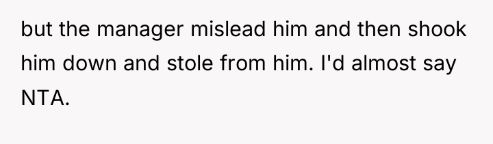but the manager mislead him and then shook him down...