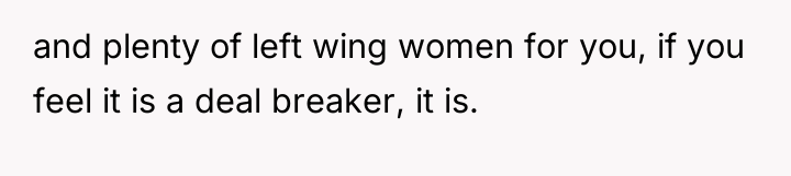 and plenty of left wing women for you, if you...