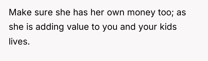 Make sure she has her own money too; as she...