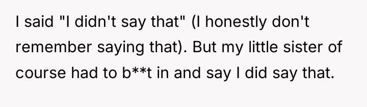 I said "I didn't say that" (I honestly don't remember...
