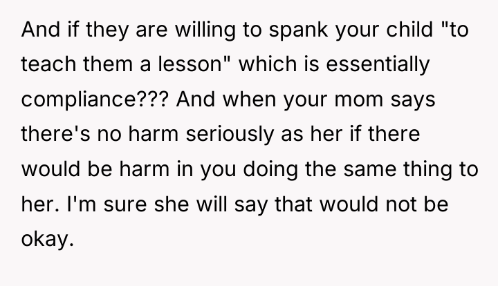 And if they are willing to spank your child "to...